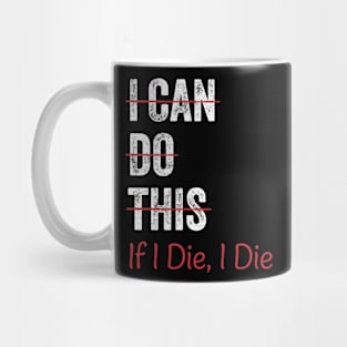 I Can Do This If I Die I Die Funny Fitness Workout Gym Lover Mug